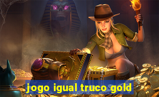 jogo igual truco gold